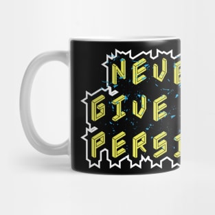 Never Give Up Persist Mug